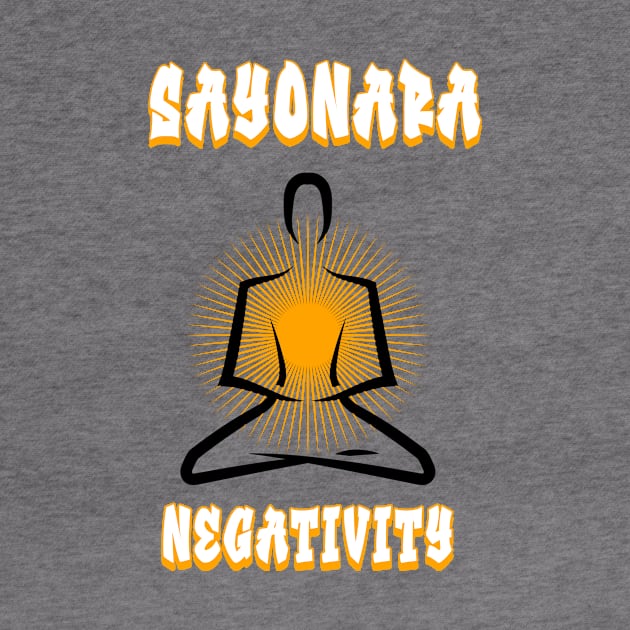 Sayonara Negativity by G_Sankar Merch